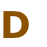 D
